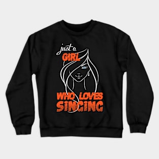 Just a Girl Who Loves Singing Crewneck Sweatshirt